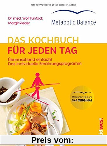 Metabolic Balance® Das Kochbuch für jeden Tag (Neuausgabe): Überraschend einfach! Das individuelle Ernährungsprogramm